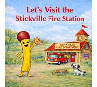 Let's Visit the Stickville Fire Station