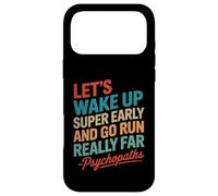 Let's Wake Up Super Early And Go Run Really Far Case for iPhone 17 Pro Max