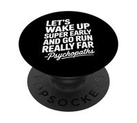 Let's Wake Up Super Early And Go Run Really Far PopSockets Adhesive PopGrip