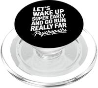 Let's Wake Up Super Early And Go Run Really Far PopSockets PopGrip for MagSafe