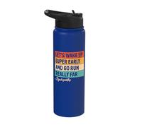 Let's Wake Up Super Early and Go Run Really Far Psychopaths Stainless Steel Insulated Water Bottle