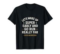 Let's Wake UP Super Early - Funny Marathon Quotes T-Shirt