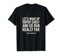 Let's Wake Up Super Early - Marathon Ironic Quotes T-Shirt