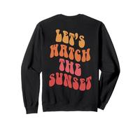 Let's Watch The Sunset Words On Back Trendy Clothing Sweatshirt