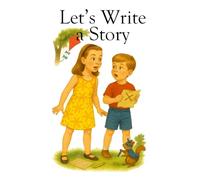 Let's Write a Story (Kids Writing Series)