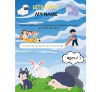 LETS WRITE MY NAME: Fun Name Tracing Practice for Kids Ages 2-7 | Dotted Lines, Alphabet Activities, and Personalized Writing Pages: Handwriting ... and Toddlers Learning to Write Their Own Name