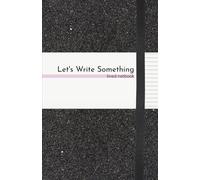 Let's Write Something: in a line notebook, 170 pages, medium 5.5“ x 8,5”