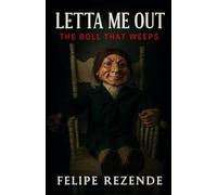 Letta Me Out: The Doll That Weeps (Cursed Dolls - Whispers of Porcelain)