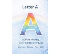 Letter A: Autism-Friendly Coloring Book for Kids: Calming, Simple and Structured Alphabet Coloring Pages (Autism-Friendly Alphabet Coloring Book Series)