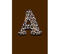 Letter A: Monogram Initial Letter A Composition Notebook Journal for Girls and Women, Leopard Print Notebook for Creative Writers or Personal Use, Neat Gift for Women, girls, or anyone love Animals.