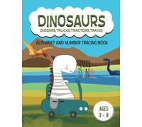 Letter and Number Tracing and Handwriting Practice Book with Dinosaurs, Diggers, Trucks, Tractors and Trains, Kids Age 3- 8