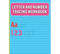 Letter and Number Tracing Workbook: Educational tracing workbook to help preschoolers and kindergarten children learn alphabet letters numbers handwriting control