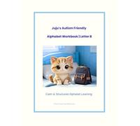 Letter B Alphabet Workbook for Kids with Autism and Learning Differences: A Fun Tracing, Recognition & Learning Workbook for Early Readers, Autism & Learning Differences (Juju’s Calm Alphabet Series)