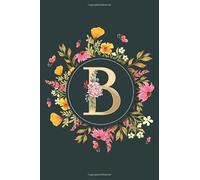 Letter B Notebook: Initial Monogram Letter B Journal - Pretty Personalized Lined Notebook For Kids, Girls, Women. ruled notebook Size 6 x 9 inches - 120 Pages