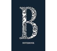 Letter B Notebook,: Motivation and Inspirational Journal Book, Diary, Planner, Writing, Notebooks Gift - 120 Pages - (6 x 9 inches).