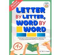 Letter By Letter, Word By Word: A Worktext in Reading: Mastering Foundational Skills Organized into 29 Weekly Lessons with Daily Practice Activities