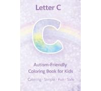 Letter C: Autism-Friendly Coloring Book for Kids: Calming, Simple and Structured Alphabet Coloring Pages (Autism-Friendly Alphabet Coloring Book Series)
