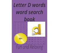Letter D words word search book: Enjoy these puzzles for fun and relaxation,50+ puzzles,for teens,adults and seniors. (Alphabet letters series)