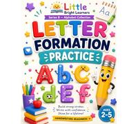 Letter Formation Practice: Learn Proper Letter Formation, Handwriting Readiness, and Pencil Control Skills for Preschoolers Ages 2-5 (Little Bright Learners Alphabet Collection)