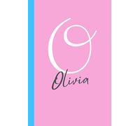 Letter "O" is for Olivia Journal Notebook and Gift: A personalized notebook and Olivia name gift made just for her (6x9 in notebook, perfect as a journal or diary for girls)