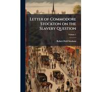 Letter of Commodore Stockton on the Slavery Question