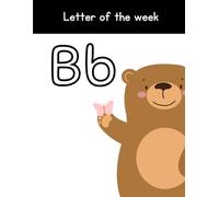 Letter of the W ctivity Workbook: Comprehensive Letter 'B' Learning with Practice Pages - Ideal Homeschool Curriculum: Workbook For Preschool & ... Workbooks For Preschool & Kindergarten)