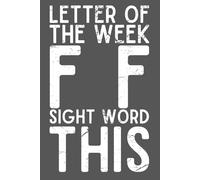 Letter of the Week: FF Sight Word This - Funny Teacher Notebook | 6x9 Lined Journal with 120 Pages | Sarcastic Gift for Teachers, Bosses, Mentors, Counselors & Supervisors