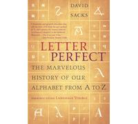 Letter Perfect: The Marvelous History of Our Alphabet from A to Z