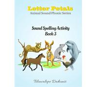 Letter Petals: Sound Spelling Activity Book 3 (Animal Sound Phonics Series)