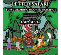 Letter Safari : Fun Coloring Book and Tracing ABCs, Ages 3-7: Learn the Alphabt with Cute Animals - Perfect for Preschoolers