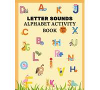 Letter Sounds Alphabet Activity Book: Fun Phonics & ABC Learning for Preschool and Kindergarten Kids, Trace & Say Letter Sounds