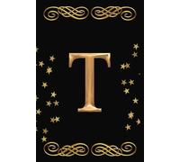 Letter T Initial Notebook for Women & Girls | Part of a Series with Personalized A-Z Monogram Initials Notebooks: Stylish Black Cover with Gold Initial on front | 6x9 Inches | 110 College Rule Pages
