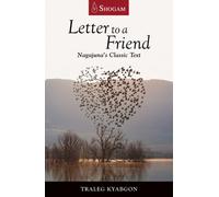 Letter to a Friend : Nagajuna's Classic Text