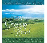 Letter to a Grieving Heart: Comfort and Hope for Those Who Hurt