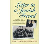 Letter to a Jewish Friend: The Simple and Extraordinary Story of Pope John Paul II and His Jewish School Friend