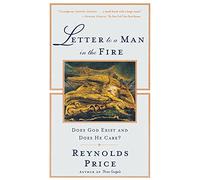 Letter To A Man In The Fire: Does God Exist And Does He Care
