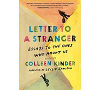 Letter to a Stranger : Essays to the Ones Who Haunt Us