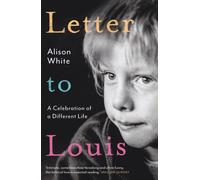 Letter to Louis : A Celebration of a Different Life