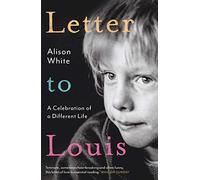 Letter to Louis: A Celebration of a Different Life
