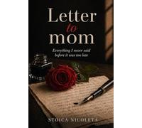 LETTER TO MOM: Everything I never said before it was too late