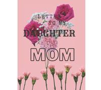 LETTER TO MY DAUGHTER JOURNAL: AS I WATCH YOU GROW MEMORY LOGBOOK TO WRITE IN FROM MOM TO DAUGHTER | BLANK WRITING NOTEBOOK