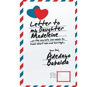 Letter To My Daughter Madeleine: ...on the secrets she needs to know about men and marriage...