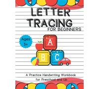 LETTER TRACING FOR BEGINNERS: A Practice Handwriting Workbook for Preschool and Up