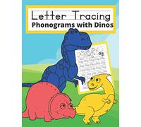 Letter Tracing Phonograms with Dinos: Learning to use digraphs and phonics combinations to spell words. (Letter Tracing - Dinosaurs)