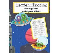 Letter Tracing Phonograms with Space Aliens: Learning to use digraphs and phonics combinations to spell words. (Letter Tracing - Space)