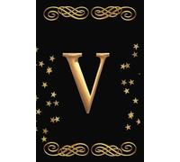 Letter V Initial Notebook for Women & Girls | Part of a Series with Personalized A-Z Monogram Initials Notebooks: Stylish Black Cover with Gold Initial on front | 6x9 Inches | 110 College Rule Pages