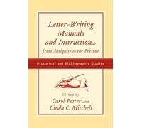 Letter-writing Manuals and Instruction from Antiquity to the Present: Historical and Bibliographic Studies (Studies in Rhetoric/Communication)