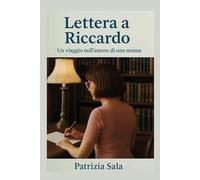 Lettera a Riccardo: Un viaggio nell'amore di una nonna