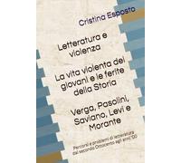 Letteratura e violenza.: La vita violenta dei giovani e le ferite della Storia (Verga, Pasolini, Saviano, Levi, Morante) (Percorsi e problemi di letteratura dal secondo Ottocento agli anni 'OO)