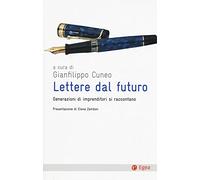 Lettere dal futuro. Generazioni di imprenditori si raccontano